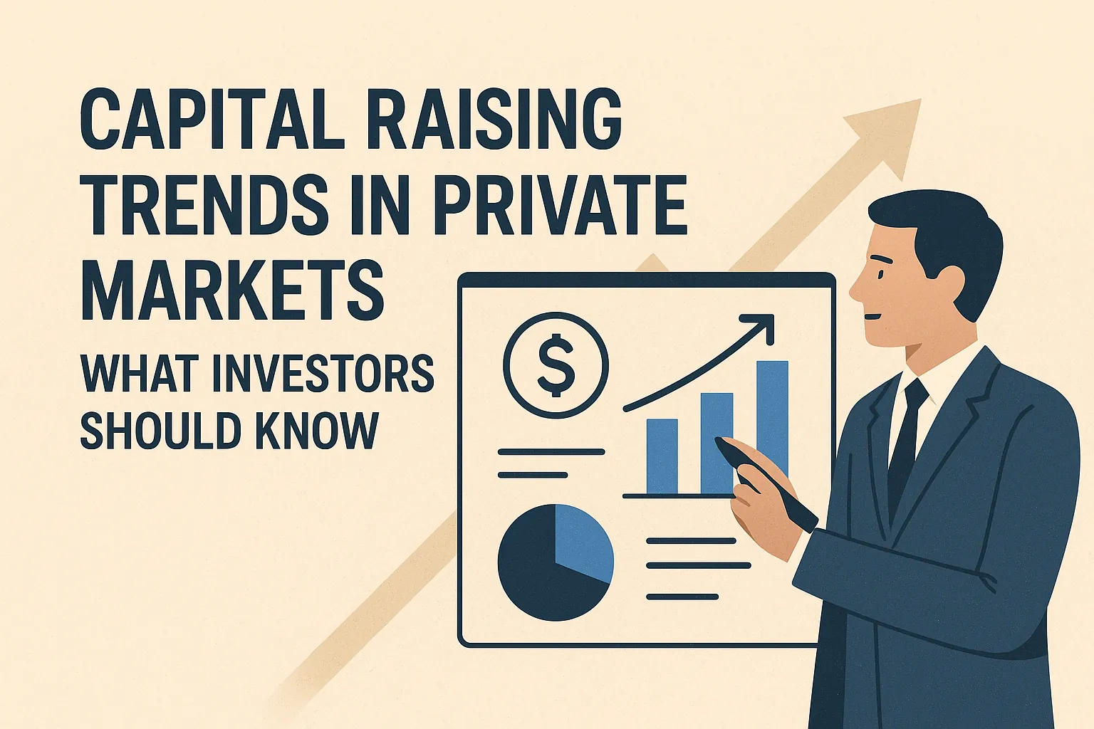 Capital Raising Trends for Private Markets: What Investors Should Know