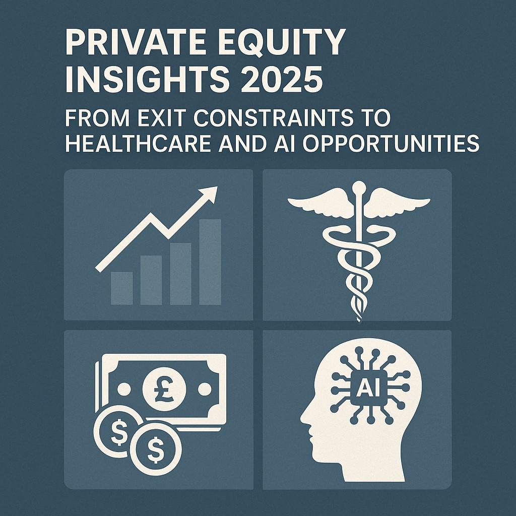 Private Equity Insights 2025: From Exit Constraints to Healthcare and AI Opportunities