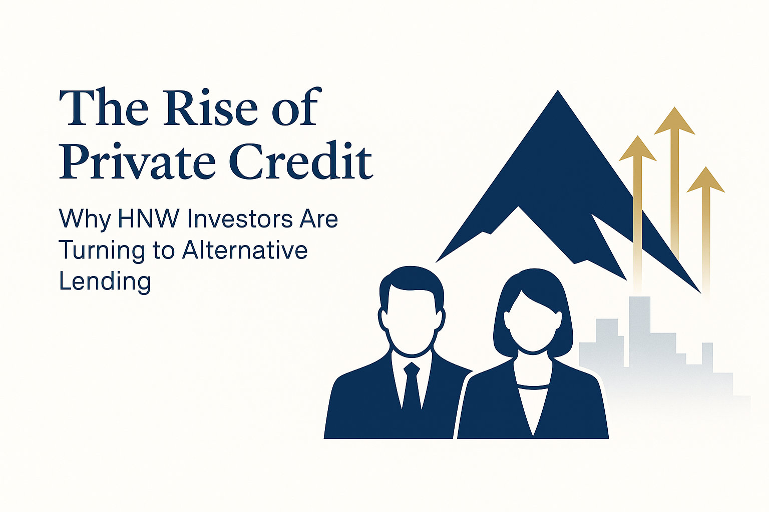 The Rise of Private Credit - Why HNW Investors Are Turning to Alternative Lending